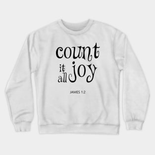 Count it all joy james 1 2 Crewneck Sweatshirt